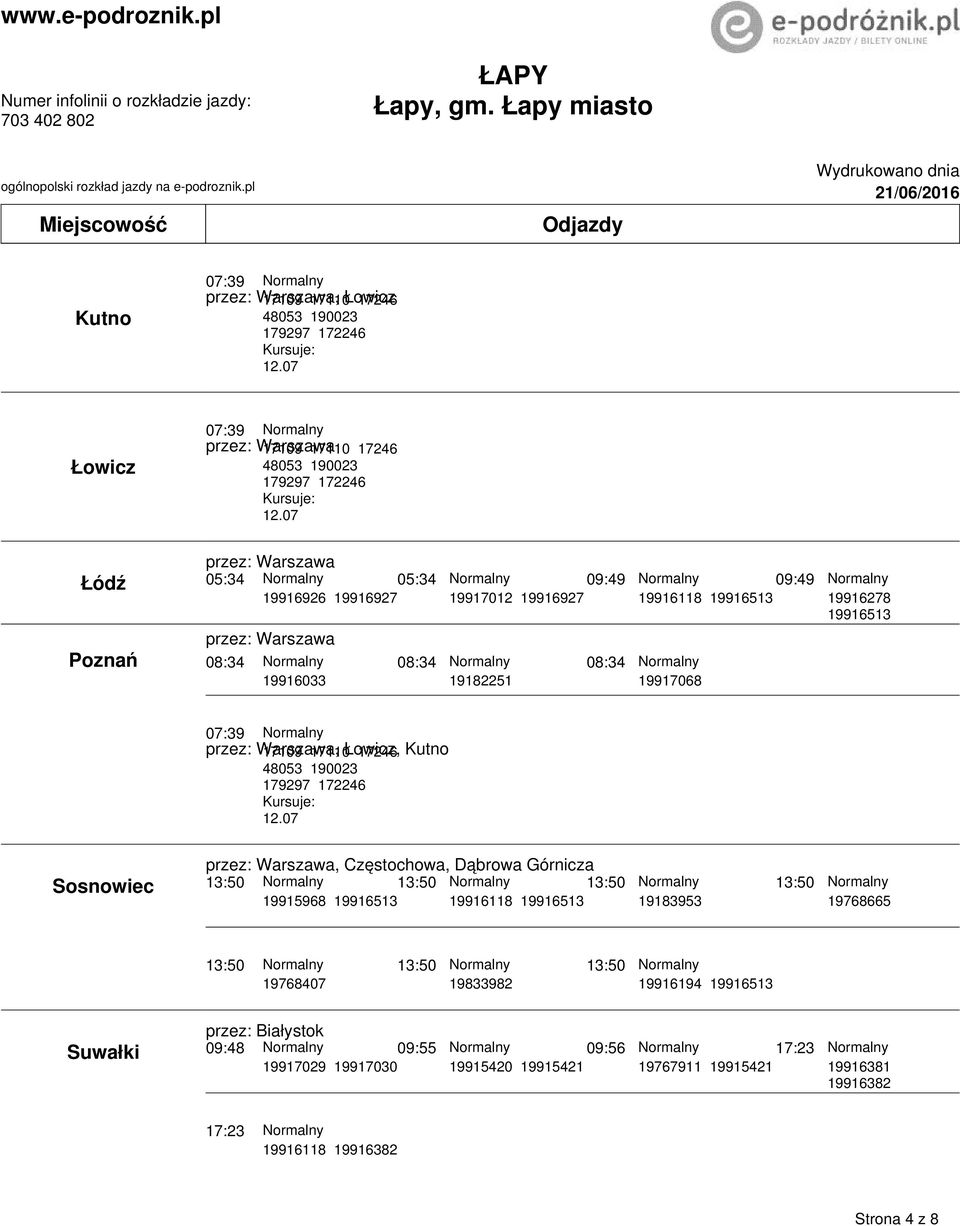 Łowicz, 17246 Kutno 48053 190023 179297 Sosnowiec, Częstochowa, Dąbrowa Górnicza 13:50 13:50 13:50 13:50 13:50 13:50 13:50 Suwałki
