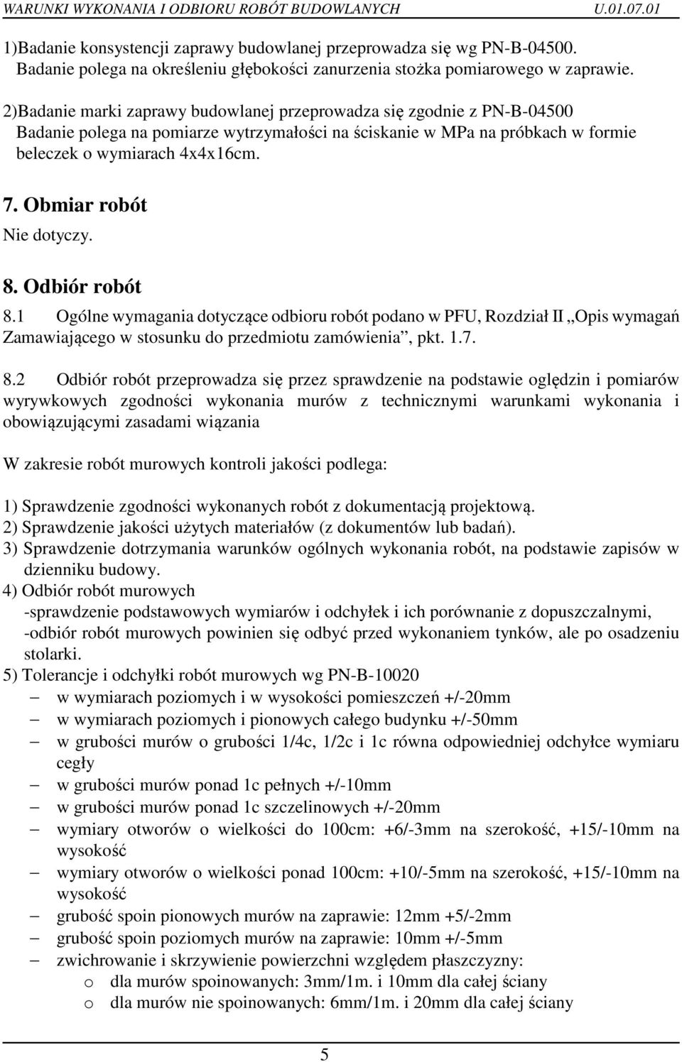 Obmiar robót Nie dotyczy. 8.