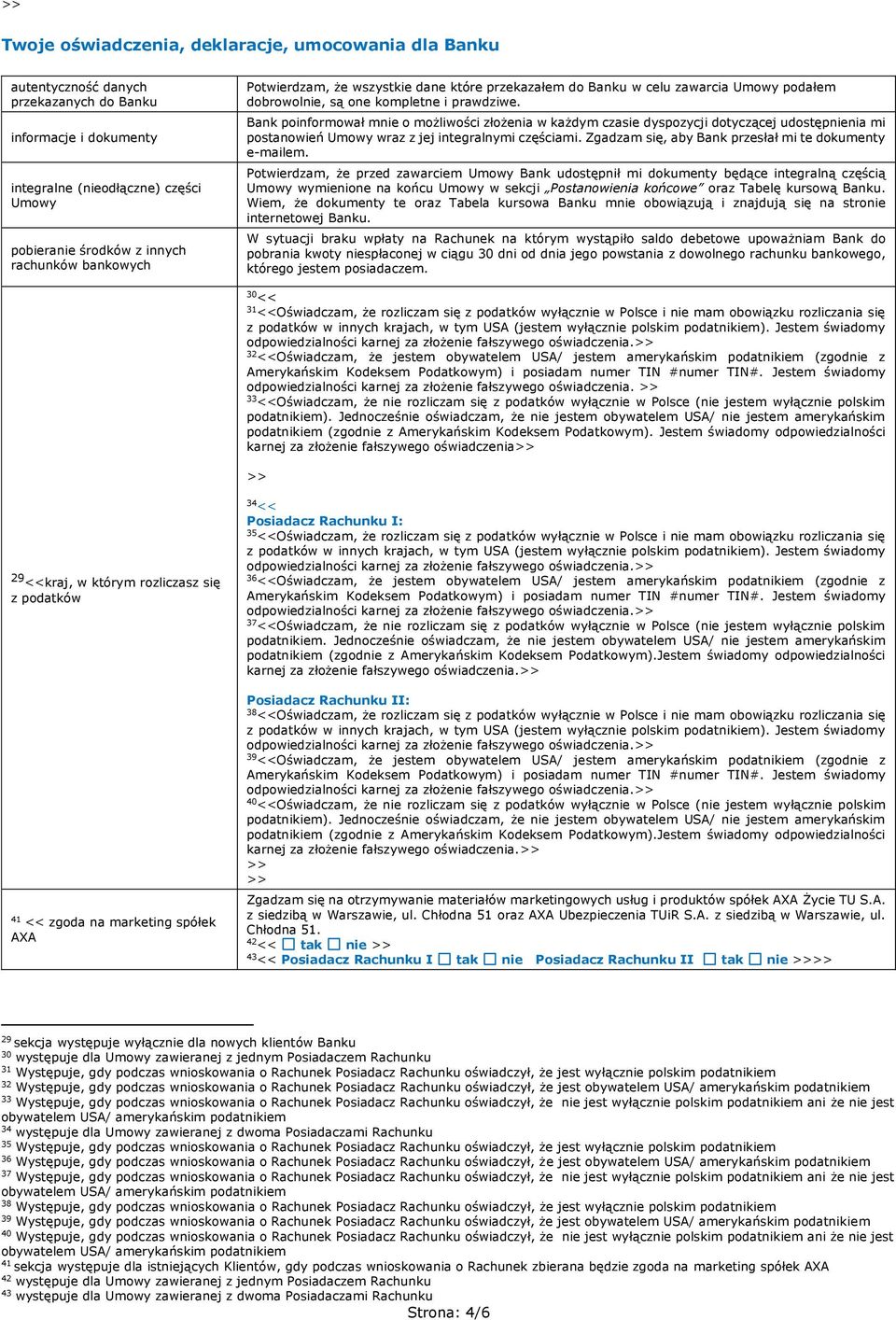 Bank poinformował mnie o możliwości złożenia w każdym czasie dyspozycji dotyczącej udostępnienia mi postanowień Umowy wraz z jej integralnymi częściami.