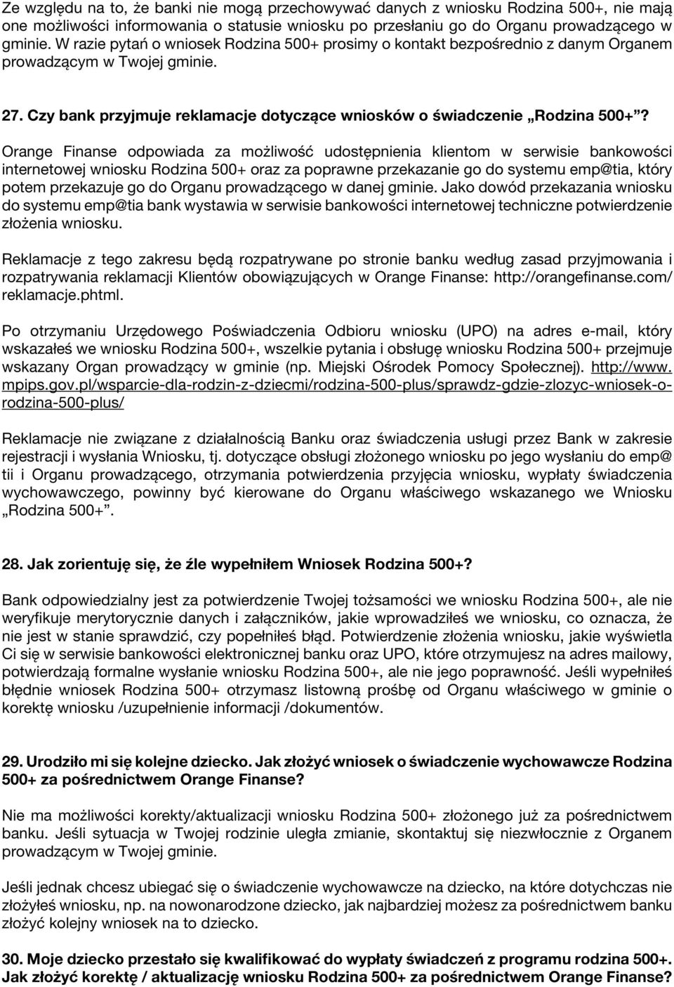 Orange Finanse odpowiada za możliwość udostępnienia klientom w serwisie bankowości internetowej wniosku Rodzina 500+ oraz za poprawne przekazanie go do systemu emp@tia, który potem przekazuje go do