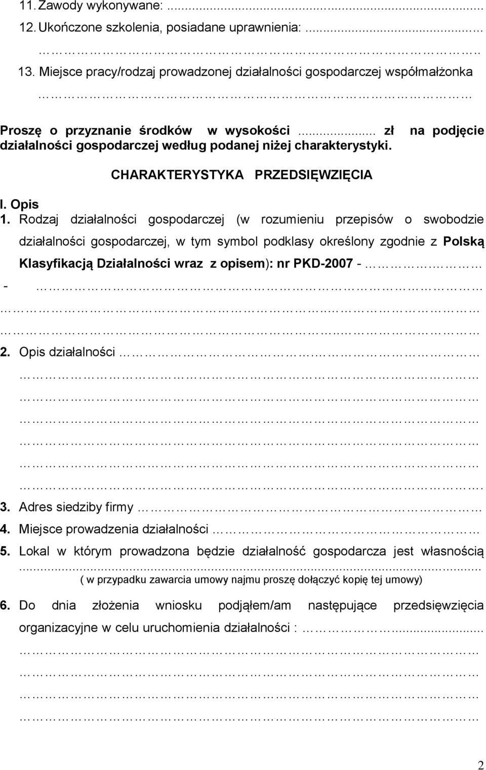Rodzaj działalności gospodarczej (w rozumieniu przepisów o swobodzie działalności gospodarczej, w tym symbol podklasy określony zgodnie z Polską Klasyfikacją Działalności wraz z opisem): nr PKD-2007