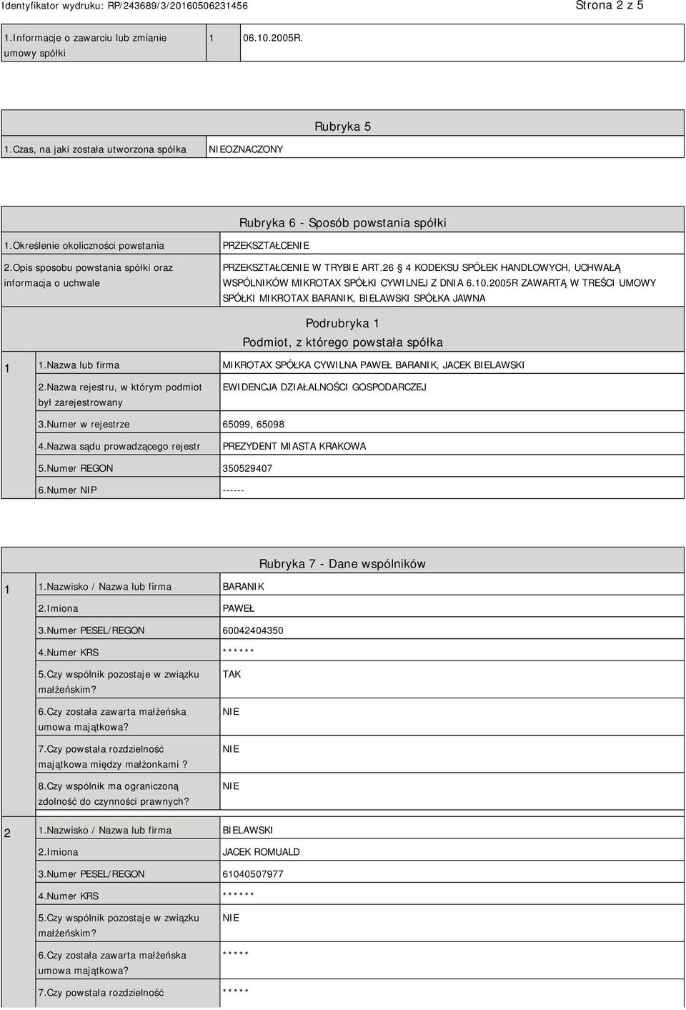 26 4 KODEKSU SPÓŁEK HANDLOWYCH, UCHWAŁĄ WSPÓLNIKÓW MIKROTAX SPÓŁKI CYWILNEJ Z DNIA 6.10.