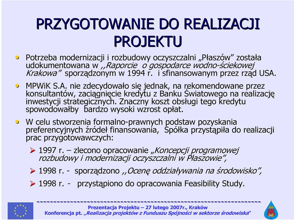 Znaczny koszt obsługi tego kredytu spowodowałby bardzo wysoki wzrost opłat.