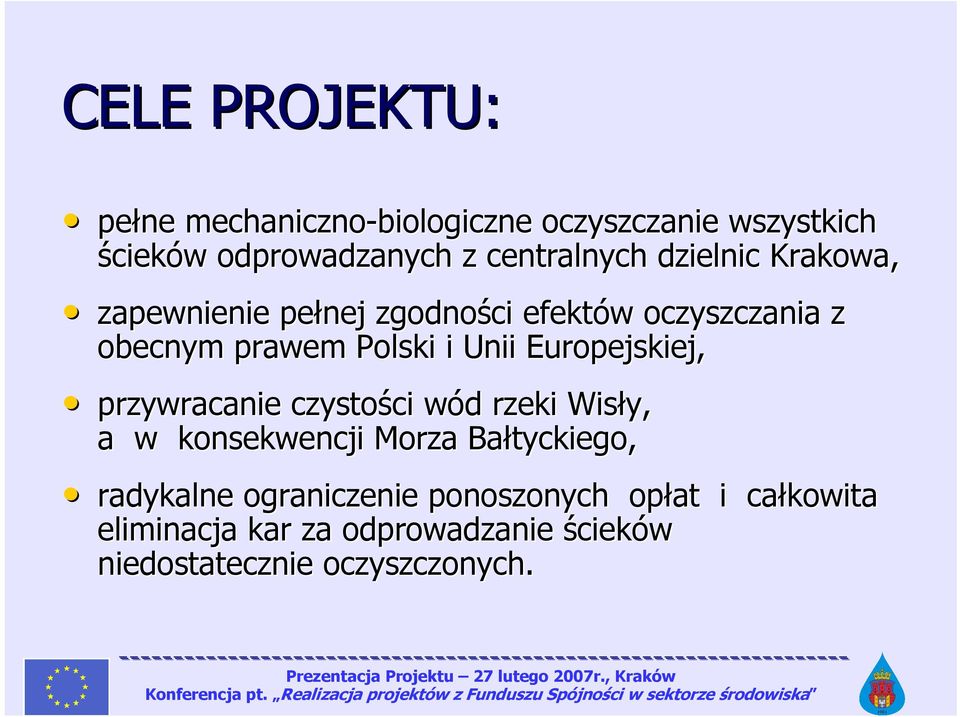 Europejskiej, przywracanie czystości ci wód w d rzeki Wisły, a w konsekwencji Morza Bałtyckiego, radykalne