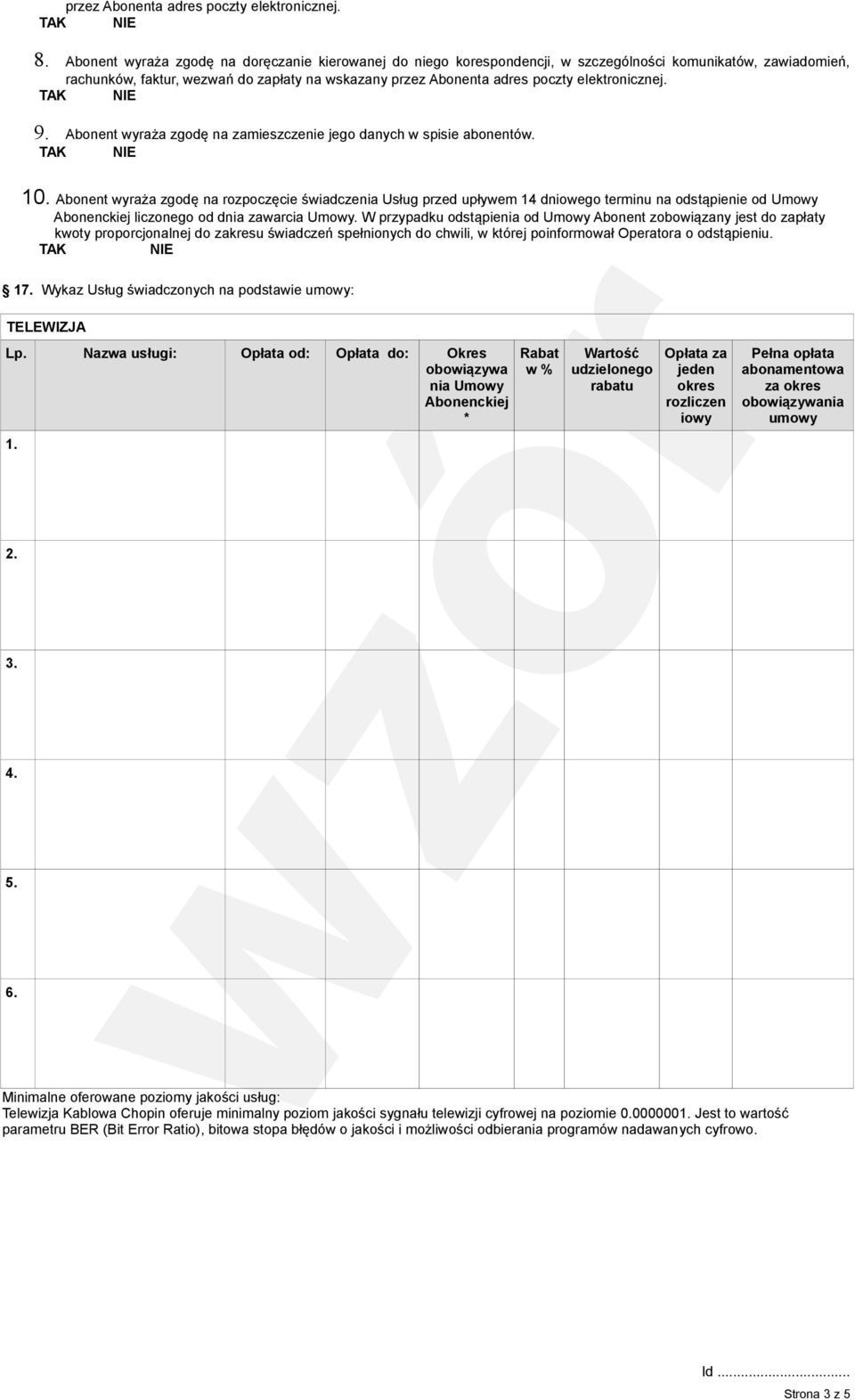elektronicznej. 9. Abonent wyraża zgodę na zamieszczenie jego danych w spisie abonentów. 10.