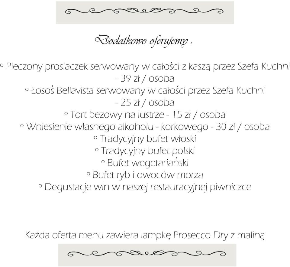 własnego alkoholu - korkowego - 30 zł / osoba º Tradycyjny bufet włosk º Tradycyjny bufet polsk º Bufet wegetaransk
