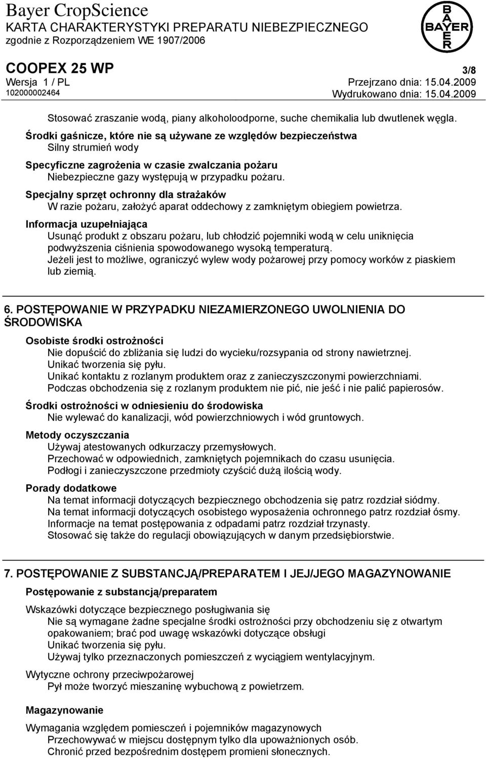 Specjalny sprzęt ochronny dla strażaków W razie pożaru, założyć aparat oddechowy z zamkniętym obiegiem powietrza.