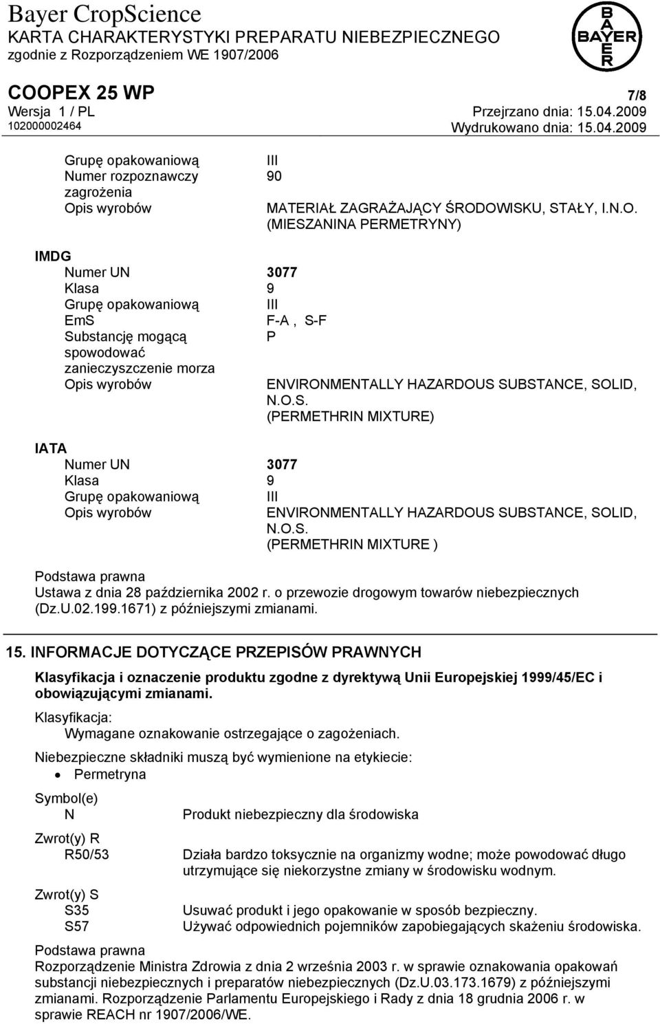 N.O.S. (PERMETHRIN MIXTURE) III ENVIRONMENTALLY HAZARDOUS SUBSTANCE, SOLID, N.O.S. (PERMETHRIN MIXTURE ) Ustawa z dnia 28 października 2002 r. o przewozie drogowym towarów niebezpiecznych (Dz.U.02.199.