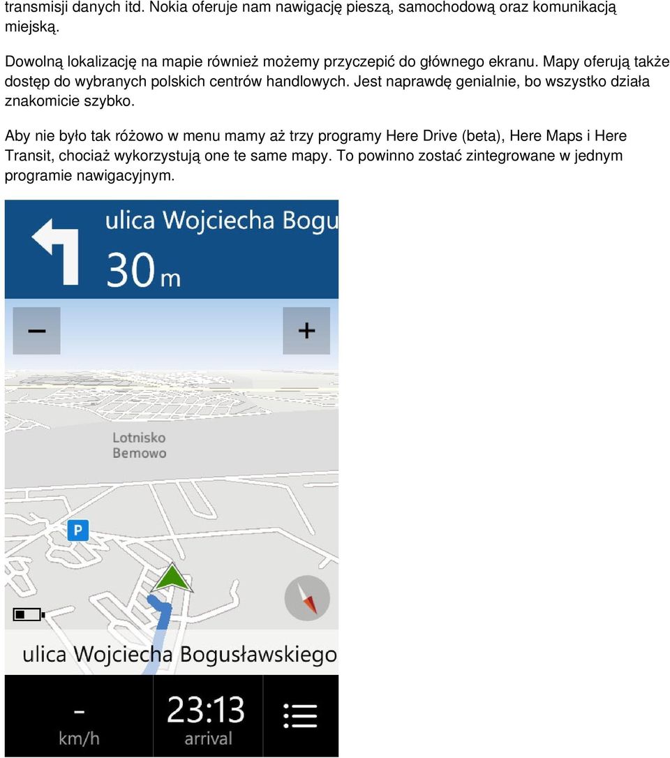 Mapy oferują także dostęp do wybranych polskich centrów handlowych.