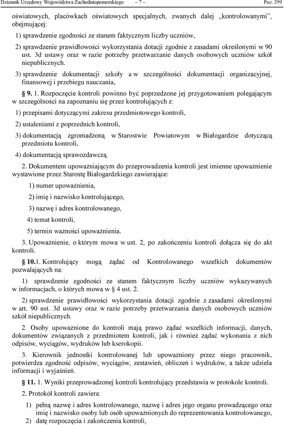 wykorzystania dotacji zgodnie z zasadami określonymi w 90 ust. 3d ustawy oraz w razie potrzeby przetwarzanie danych osobowych uczniów szkół niepublicznych.