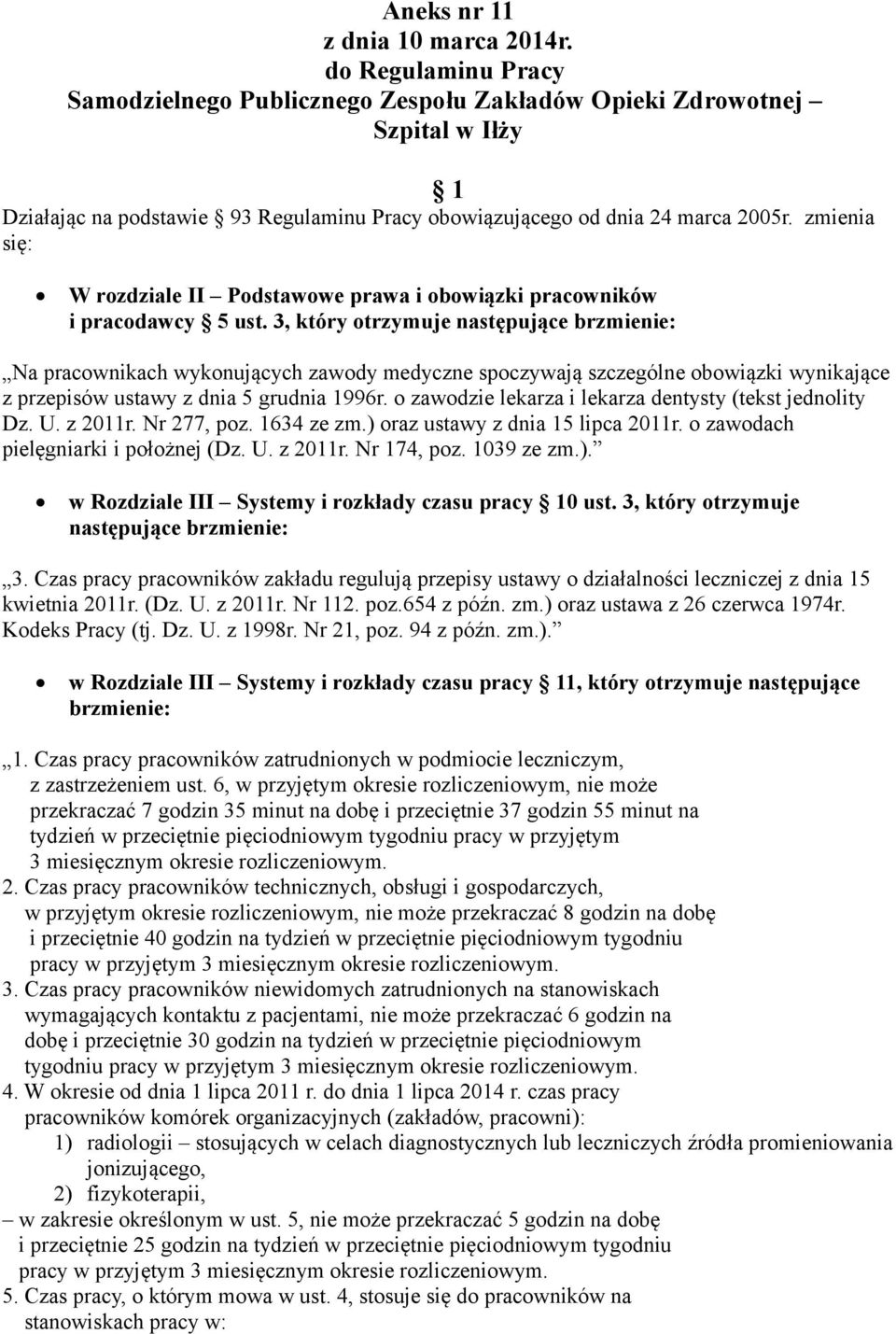 zmienia się: W rozdziale II Podstawowe prawa i obowiązki pracowników i pracodawcy 5 ust.