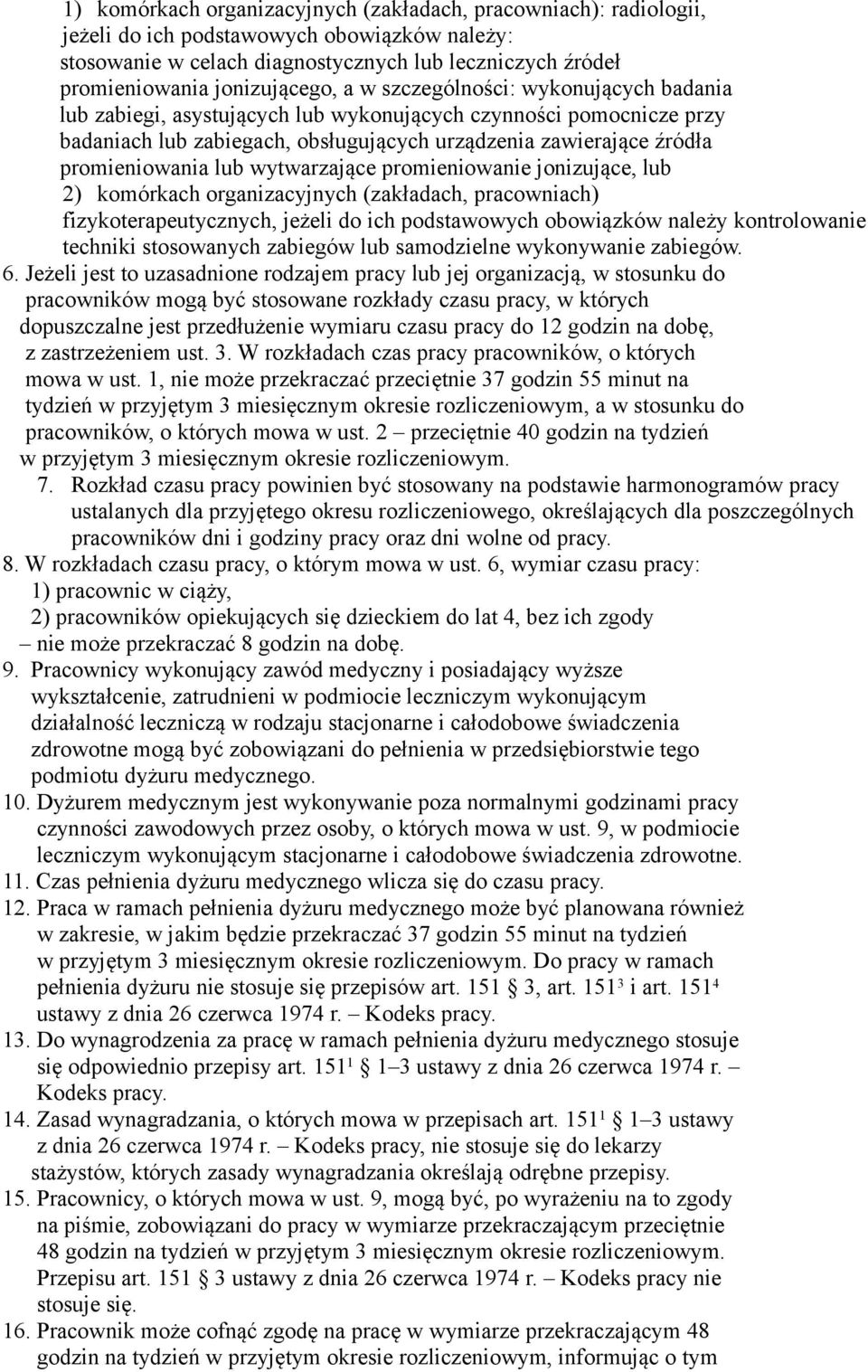 promieniowania lub wytwarzające promieniowanie jonizujące, lub 2) komórkach organizacyjnych (zakładach, pracowniach) fizykoterapeutycznych, jeżeli do ich podstawowych obowiązków należy kontrolowanie