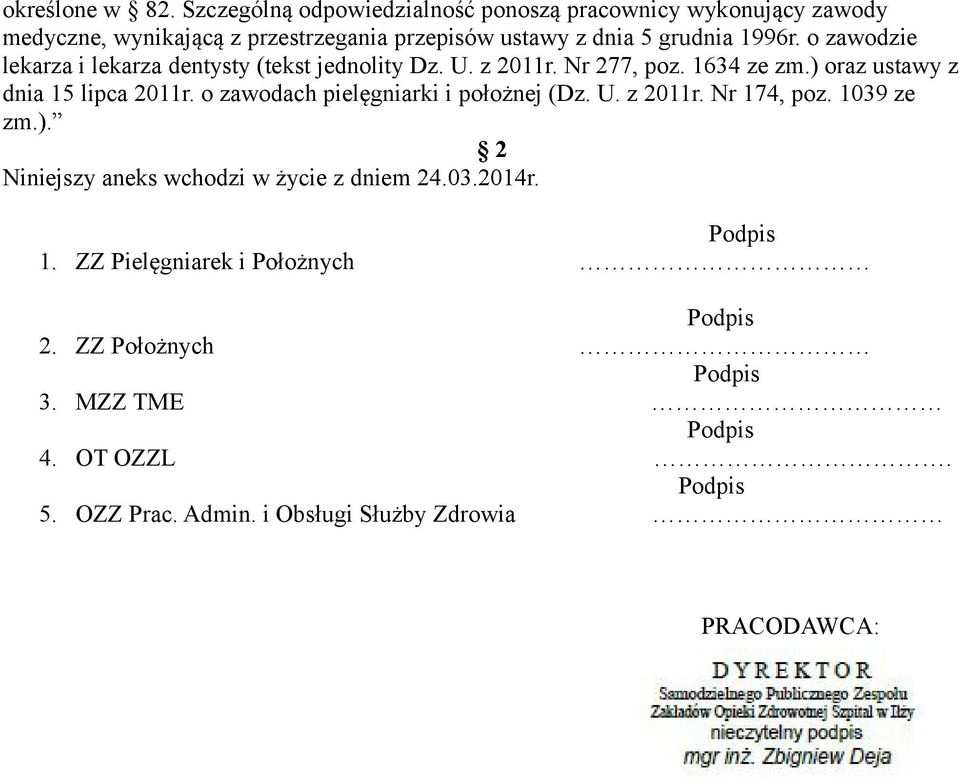 1996r. o zawodzie lekarza i lekarza dentysty (tekst jednolity Dz. U. z 2011r. Nr 277, poz. 1634 ze zm.) oraz ustawy z dnia 15 lipca 2011r.