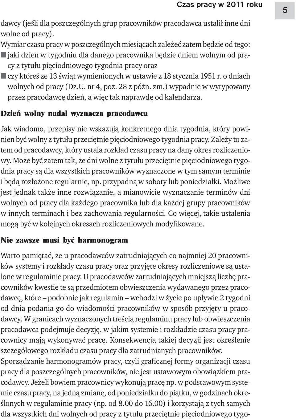 któreś ze 13 świąt wymienionych w ustawie z 18 stycznia 1951 r. o dniach wolnych od pracy (Dz.U. nr 4, poz. 28 z póżn. zm.