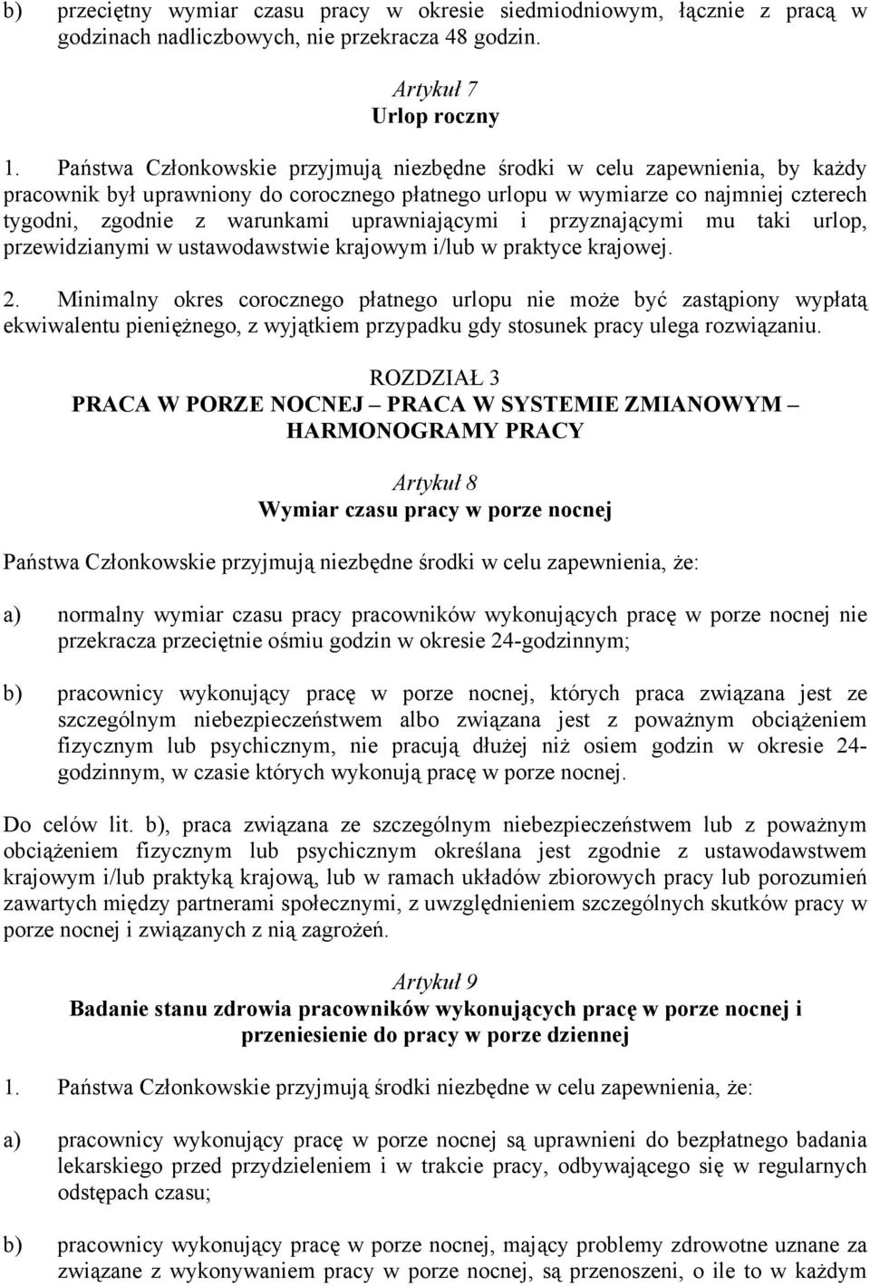 uprawniającymi i przyznającymi mu taki urlop, przewidzianymi w ustawodawstwie krajowym i/lub w praktyce krajowej. 2.