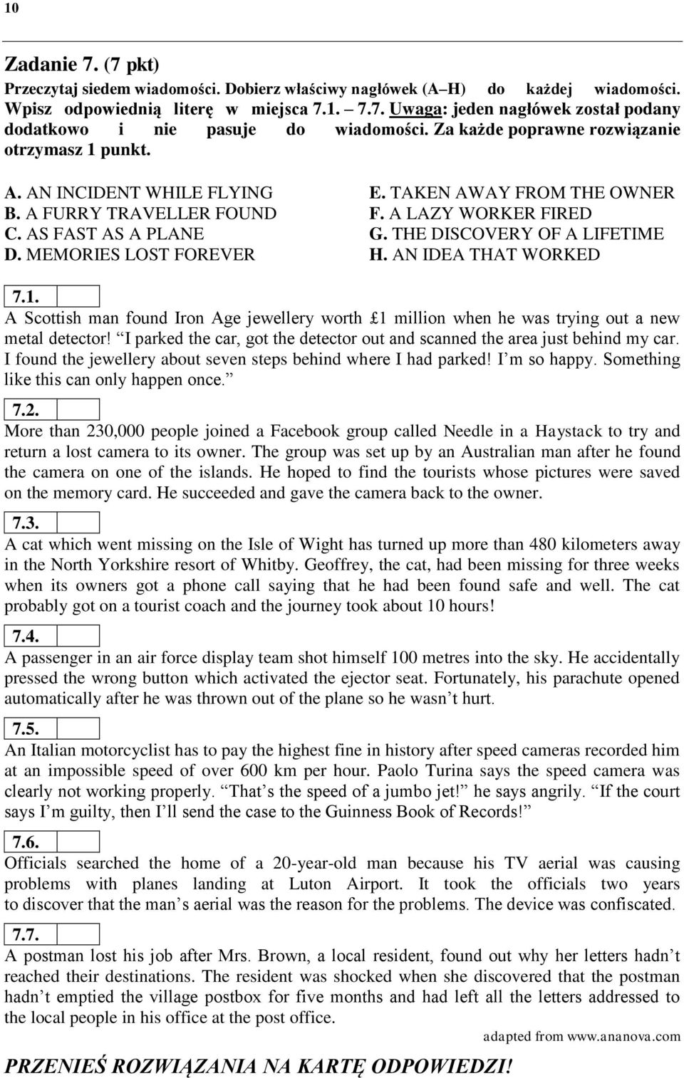 A LAZY WORKER FIRED G. THE DISCOVERY OF A LIFETIME H. AN IDEA THAT WORKED 7.1. A Scottish man found Iron Age jewellery worth 1 million when he was trying out a new metal detector!