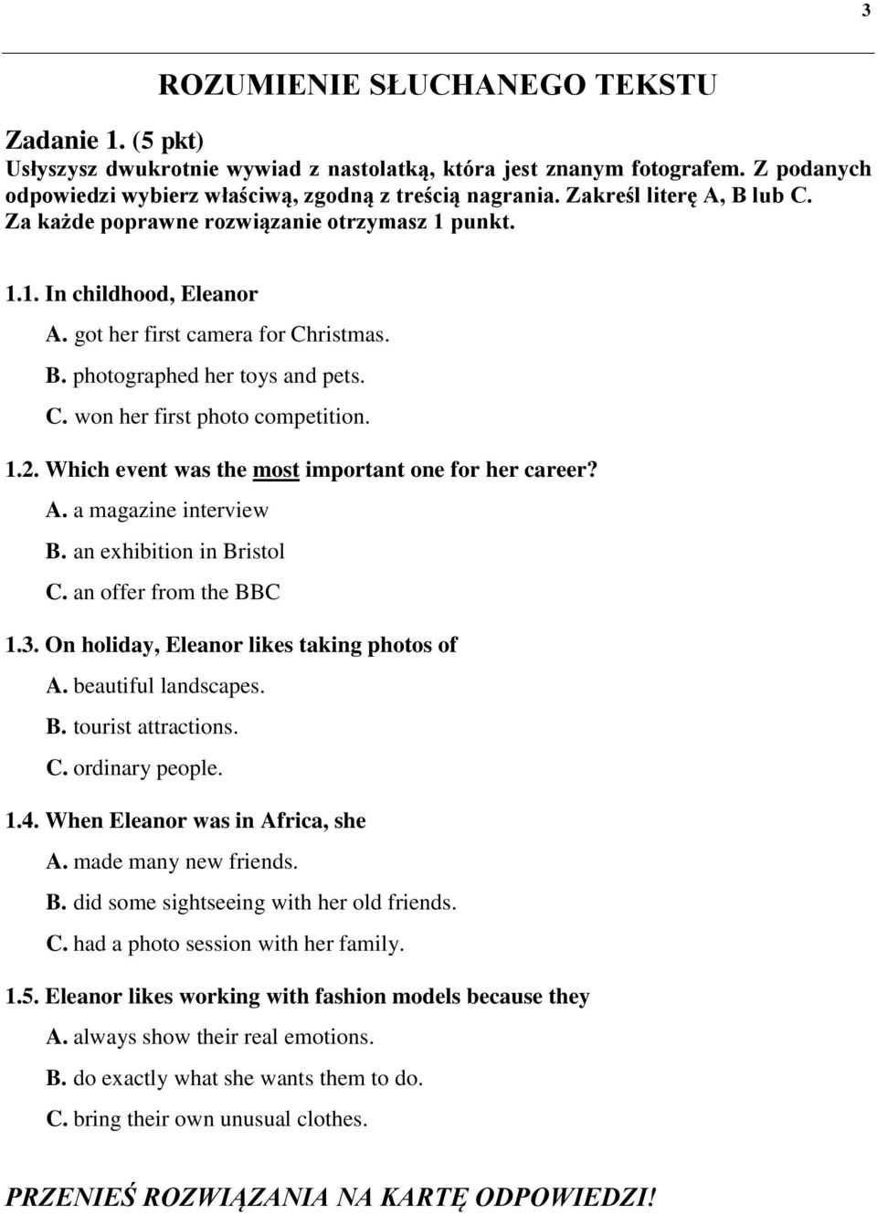 1.2. Which event was the most important one for her career? A. a magazine interview B. an exhibition in Bristol C. an offer from the BBC 1.3. On holiday, Eleanor likes taking photos of A.