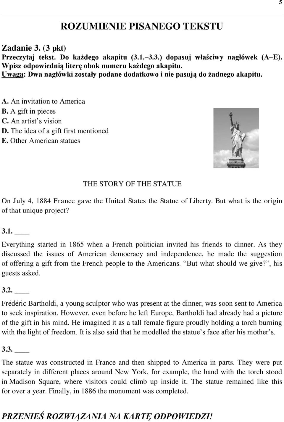 Other American statues THE STORY OF THE STATUE On July 4, 1884 France gave the United States the Statue of Liberty. But what is the origin of that unique project? 3.1. Everything started in 1865 when a French politician invited his friends to dinner.