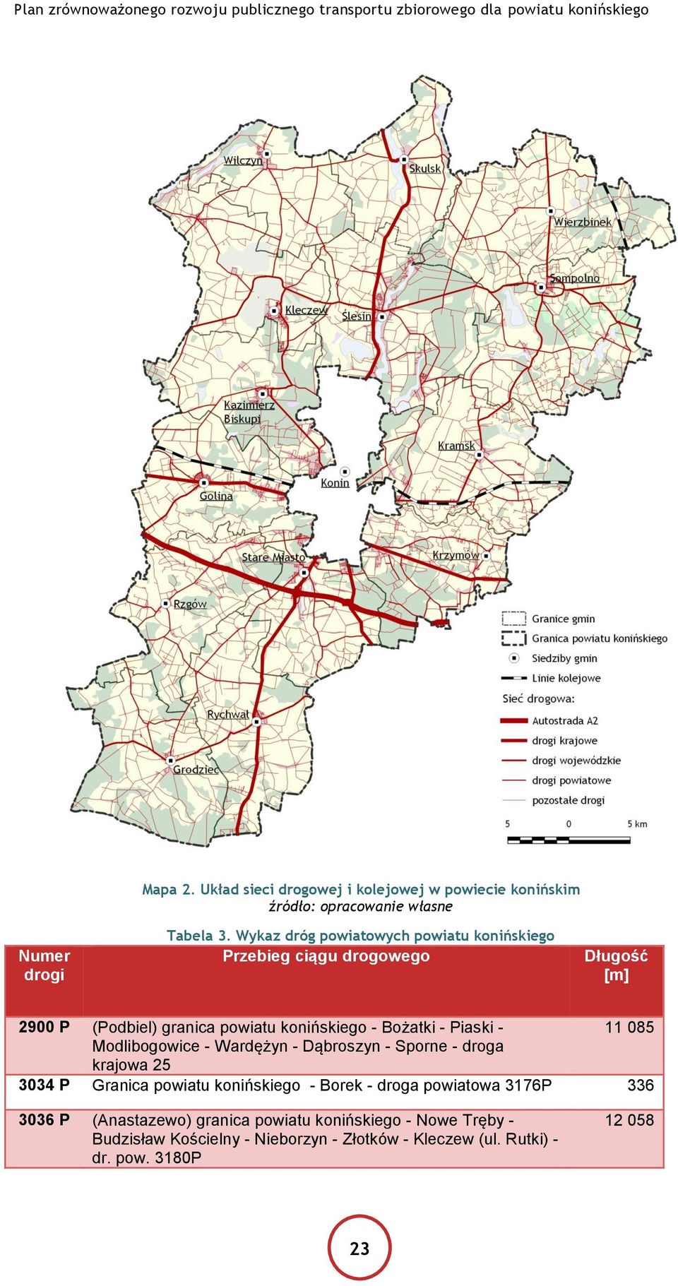 Piaski - 11 085 Modlibogowice - Wardężyn - Dąbroszyn - Sporne - droga krajowa 25 3034 P Granica powiatu konińskiego - Borek - droga