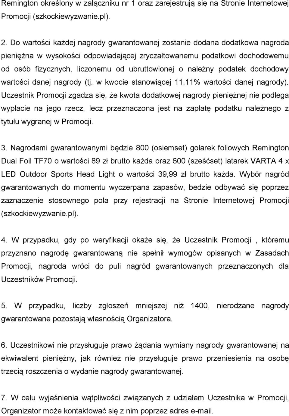 należny podatek dochodowy wartości danej nagrody (tj. w kwocie stanowiącej 11,11% wartości danej nagrody).