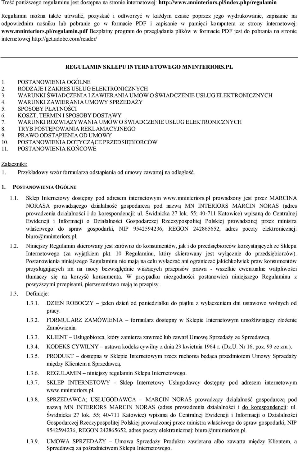 komputera ze strony internetowej: www.mninteriors.pl/regulamin.pdf Bezpłatny program do przeglądania plików w formacie PDF jest do pobrania na stronie internetowej http://get.adobe.