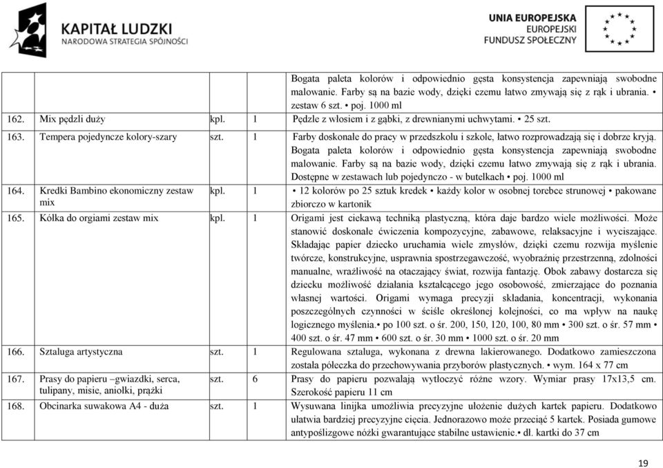 1 Farby doskonałe do pracy w przedszkolu i szkole, łatwo rozprowadzają się i dobrze kryją. Bogata paleta kolorów i odpowiednio gęsta konsystencja zapewniają swobodne malowanie.