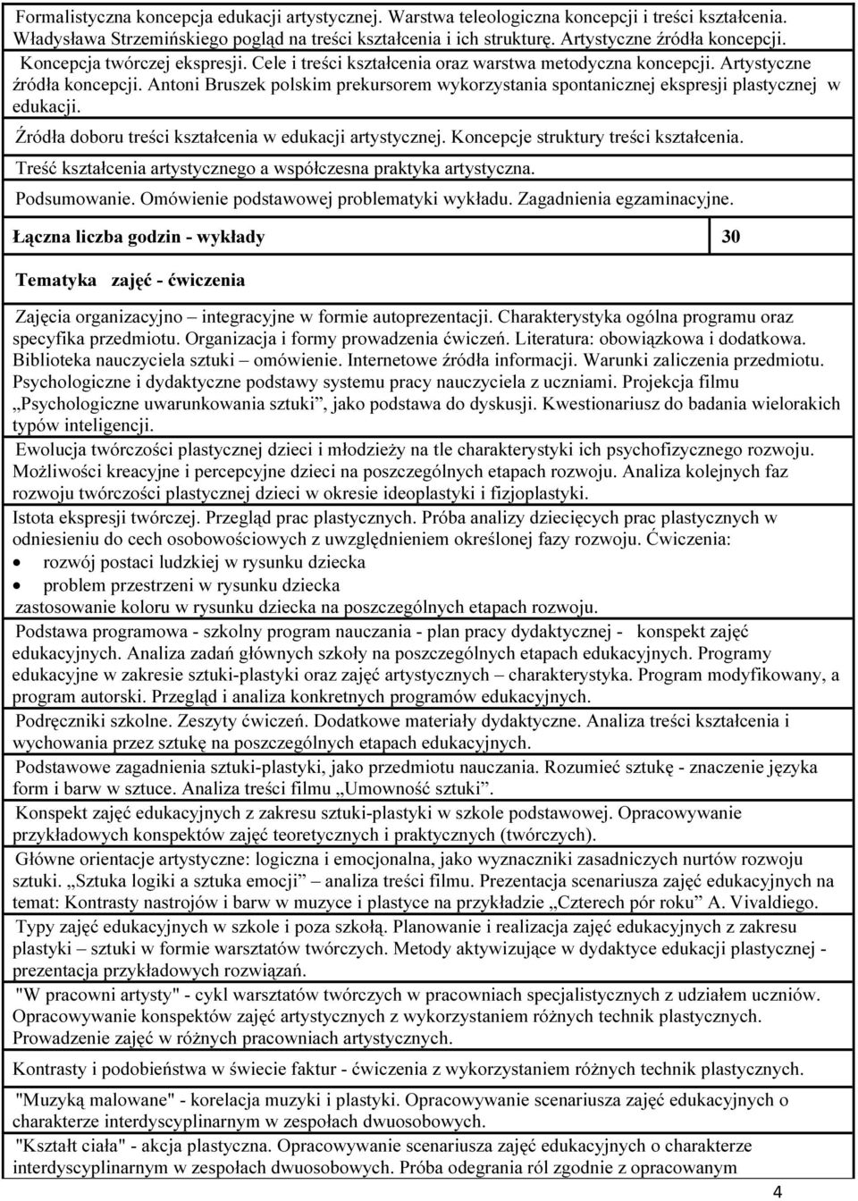 Antoni Bruszek polskim prekursorem wykorzystania spontanicznej ekspresji plastycznej w edukacji. Źródła doboru treści kształcenia w edukacji artystycznej. Koncepcje struktury treści kształcenia.