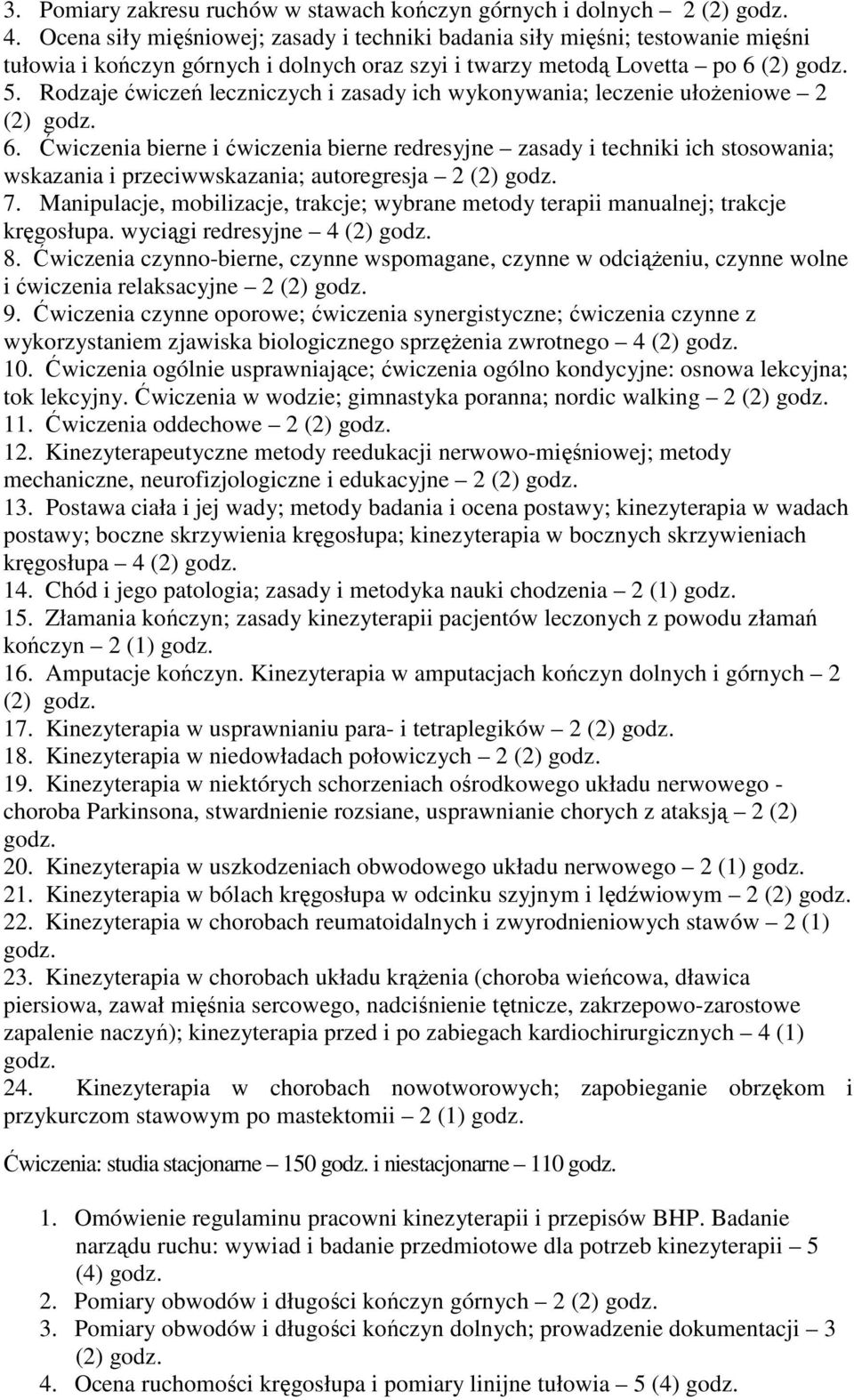 Rodzaje ćwiczeń leczniczych i zasady ich wykonywania; leczenie ułożeniowe 2 (2) 6.