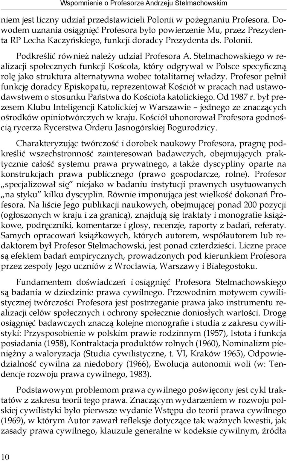 Stelmachowskiego w realizacji społecznych funkcji Koścoła, który odgrywał w Polsce specyficzną rolę jako struktura alternatywna wobec totalitarnej władzy.