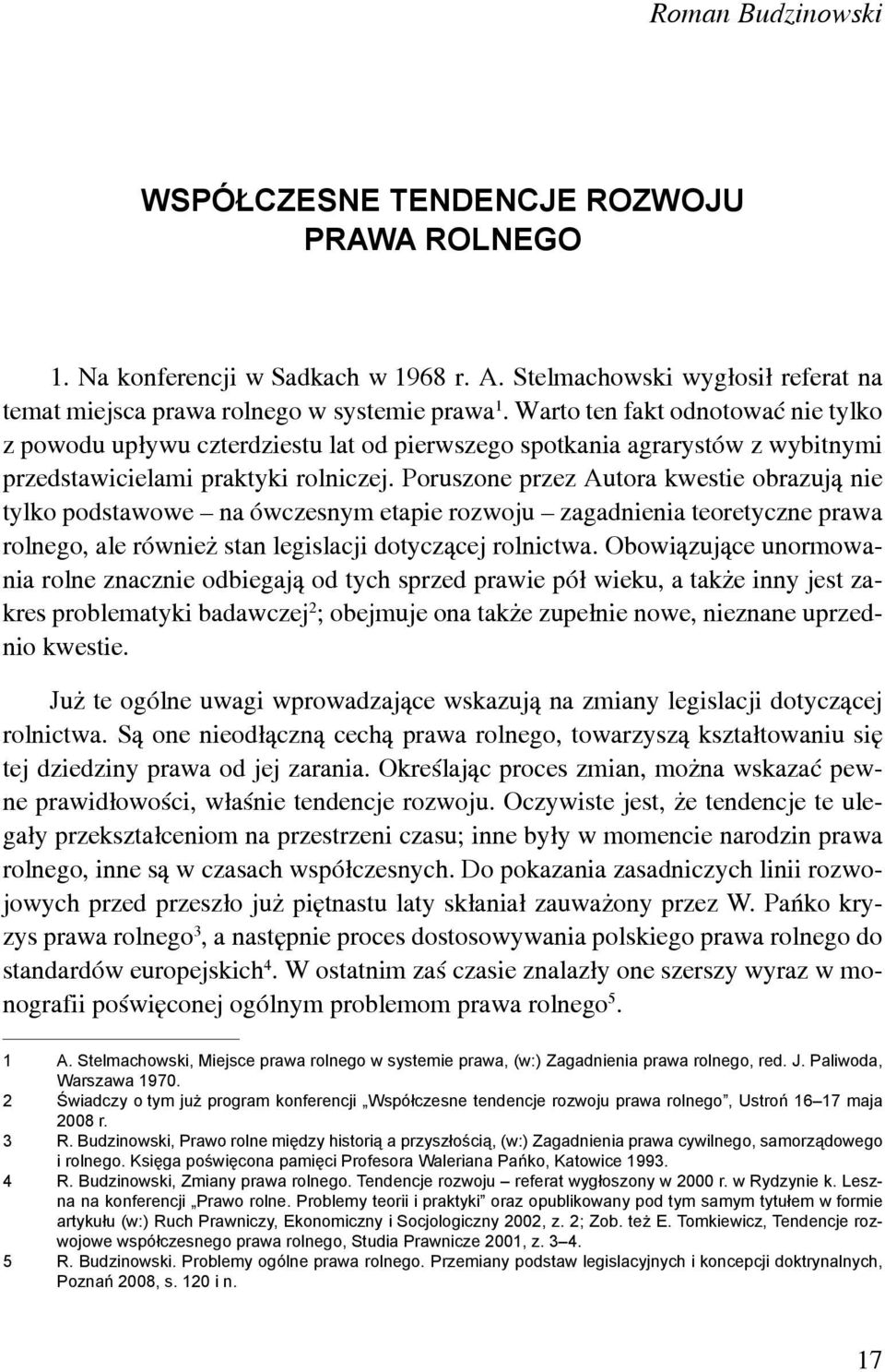 Poruszone przez Autora kwestie obrazują nie tylko podstawowe na ówczesnym etapie rozwoju zagadnienia teoretyczne prawa rolnego, ale również stan legislacji dotyczącej rolnictwa.