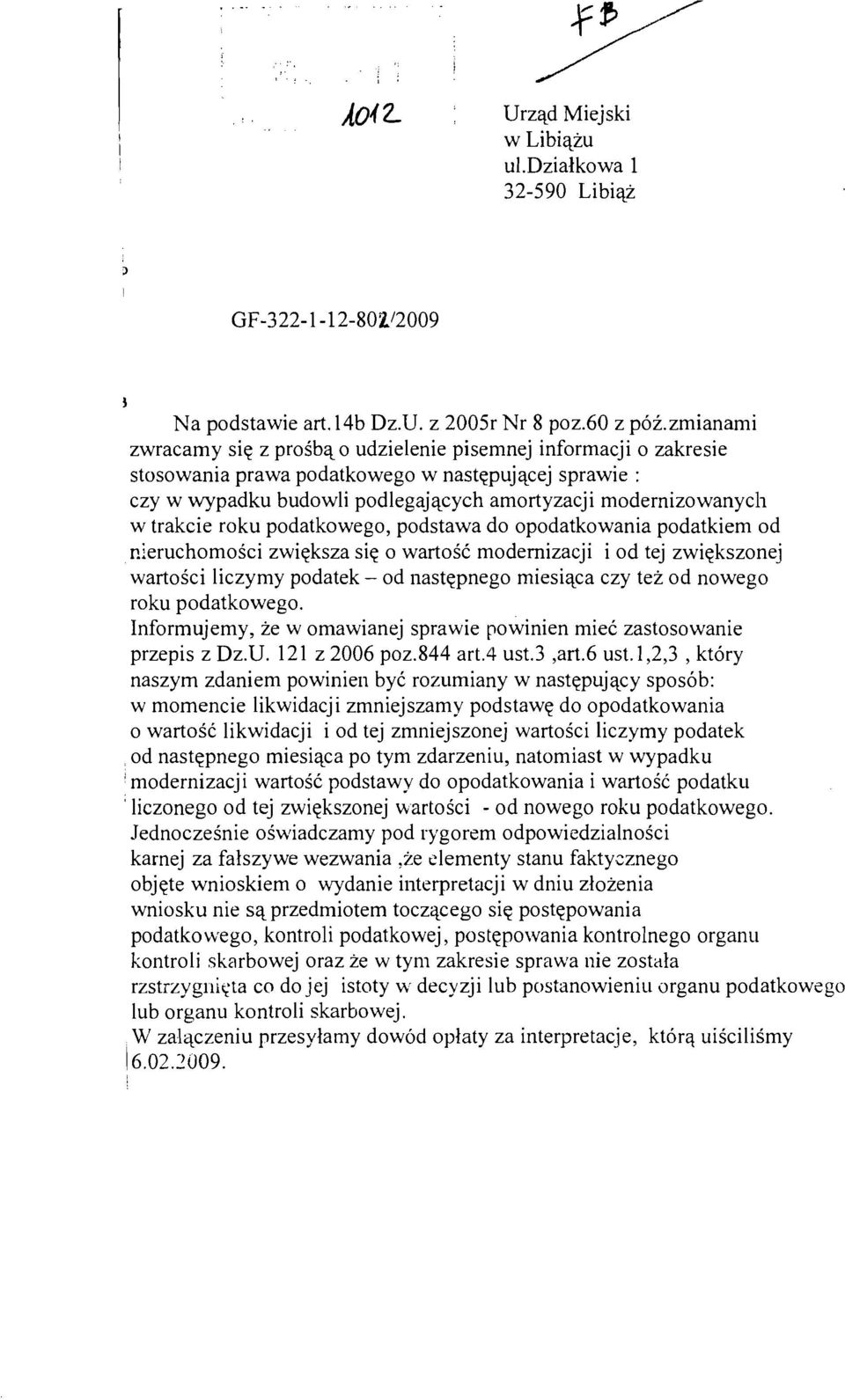 trakcie roku podatkowego, podstawa do opodatkowania podatkiem od nieruchornosci zwieksza sie 0 wartosc modemizacji i od tej zwiekszonej wartosci liczymy podatek - od nastepnego miesiaca czy tez od