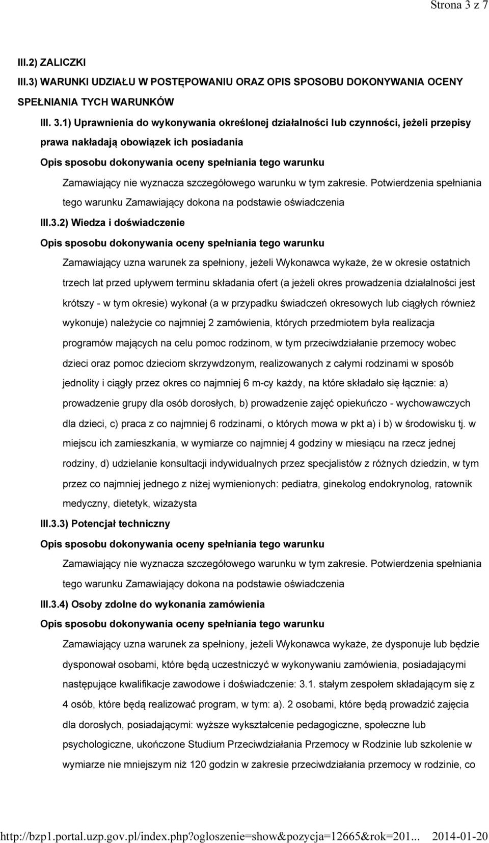 2) Wiedza i doświadczenie Zamawiający uzna warunek za spełniony, jeżeli Wykonawca wykaże, że w okresie ostatnich trzech lat przed upływem terminu składania ofert (a jeżeli okres prowadzenia