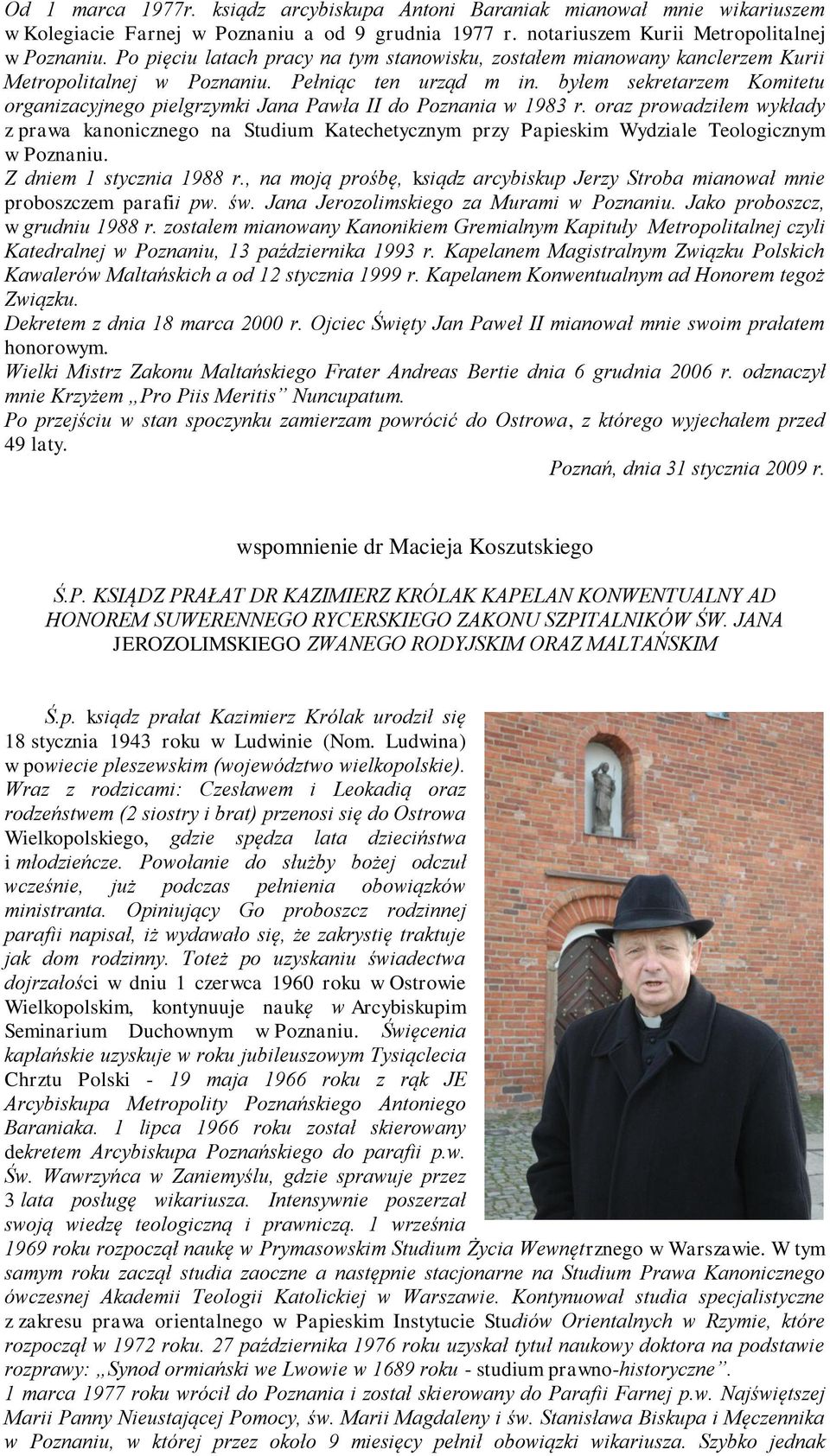 byłem sekretarzem Komitetu organizacyjnego pielgrzymki Jana Pawła II do Poznania w 1983 r.