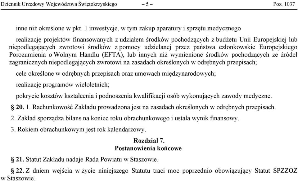 udzielanej przez państwa członkowskie Europejskiego Porozumienia o Wolnym Handlu (EFTA), lub innych niż wymienione środków pochodzących ze źródeł zagranicznych niepodlegających zwrotowi na zasadach