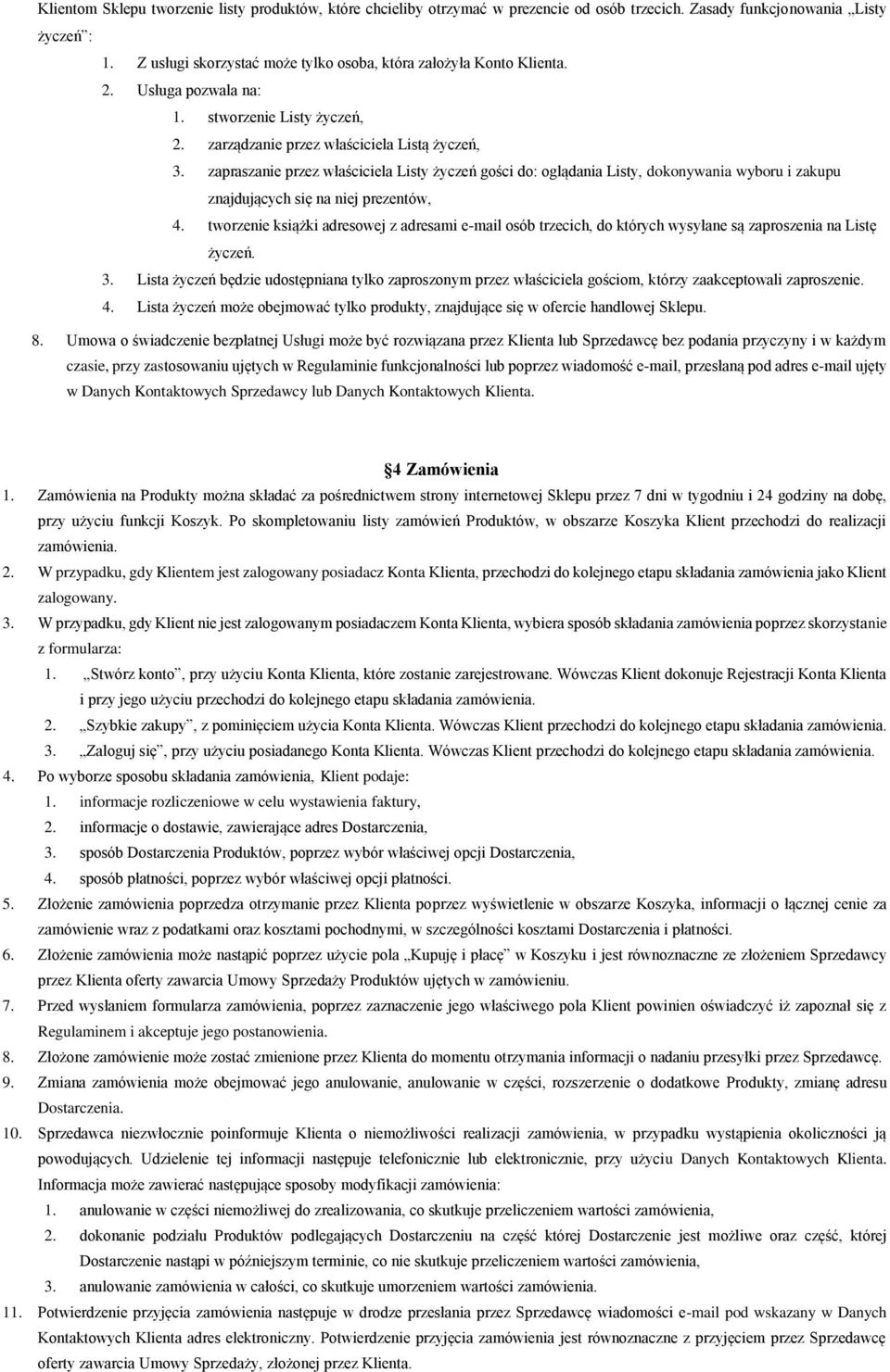 zapraszanie przez właściciela Listy życzeń gości do: oglądania Listy, dokonywania wyboru i zakupu znajdujących się na niej prezentów, 4.