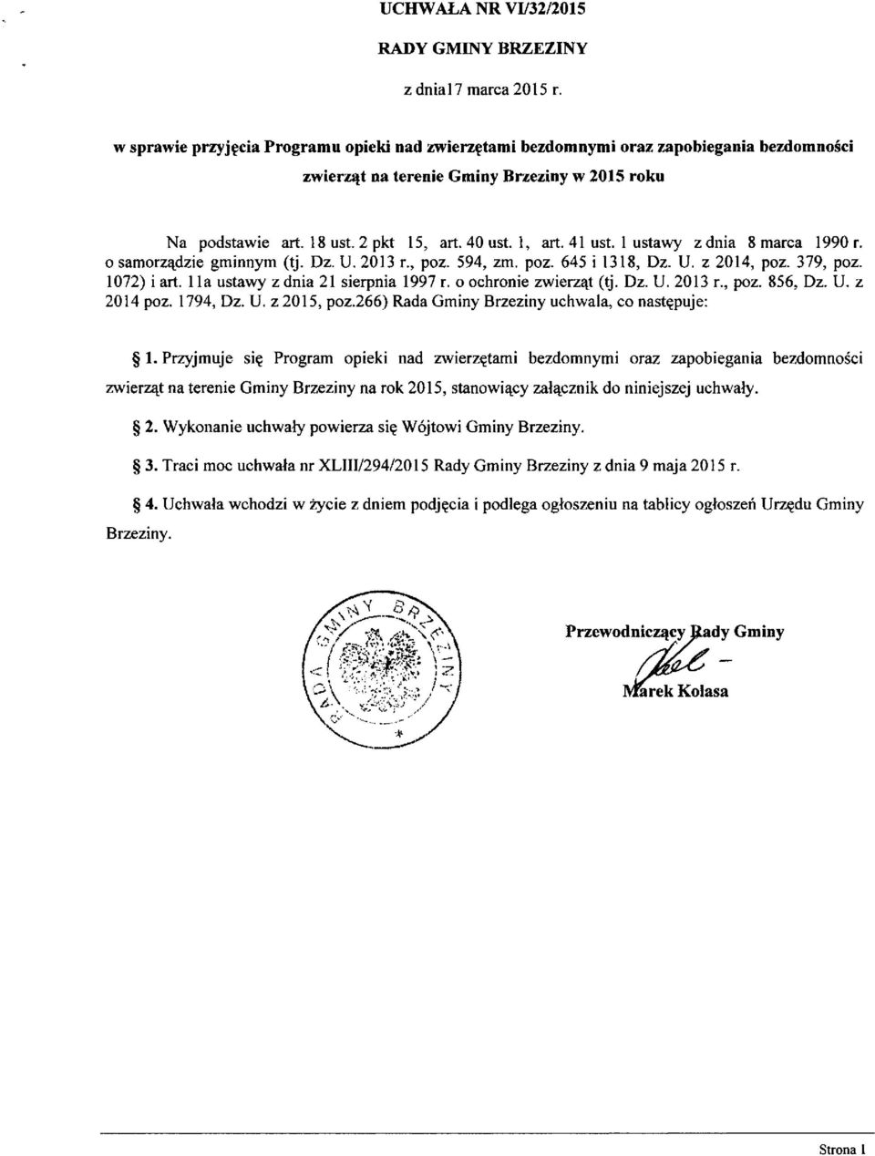 41 ust. 1 ustawy z dnia 8 marca 1990 r. o samorządzie gminnym (tj. Dz. U. 2013 r., poz. 594, zm. poz. 645 i 1318, Dz. U. z 2014, poz. 379, poz. 1072) i art. 1 la ustawy z dnia 21 sierpnia 1997 r.