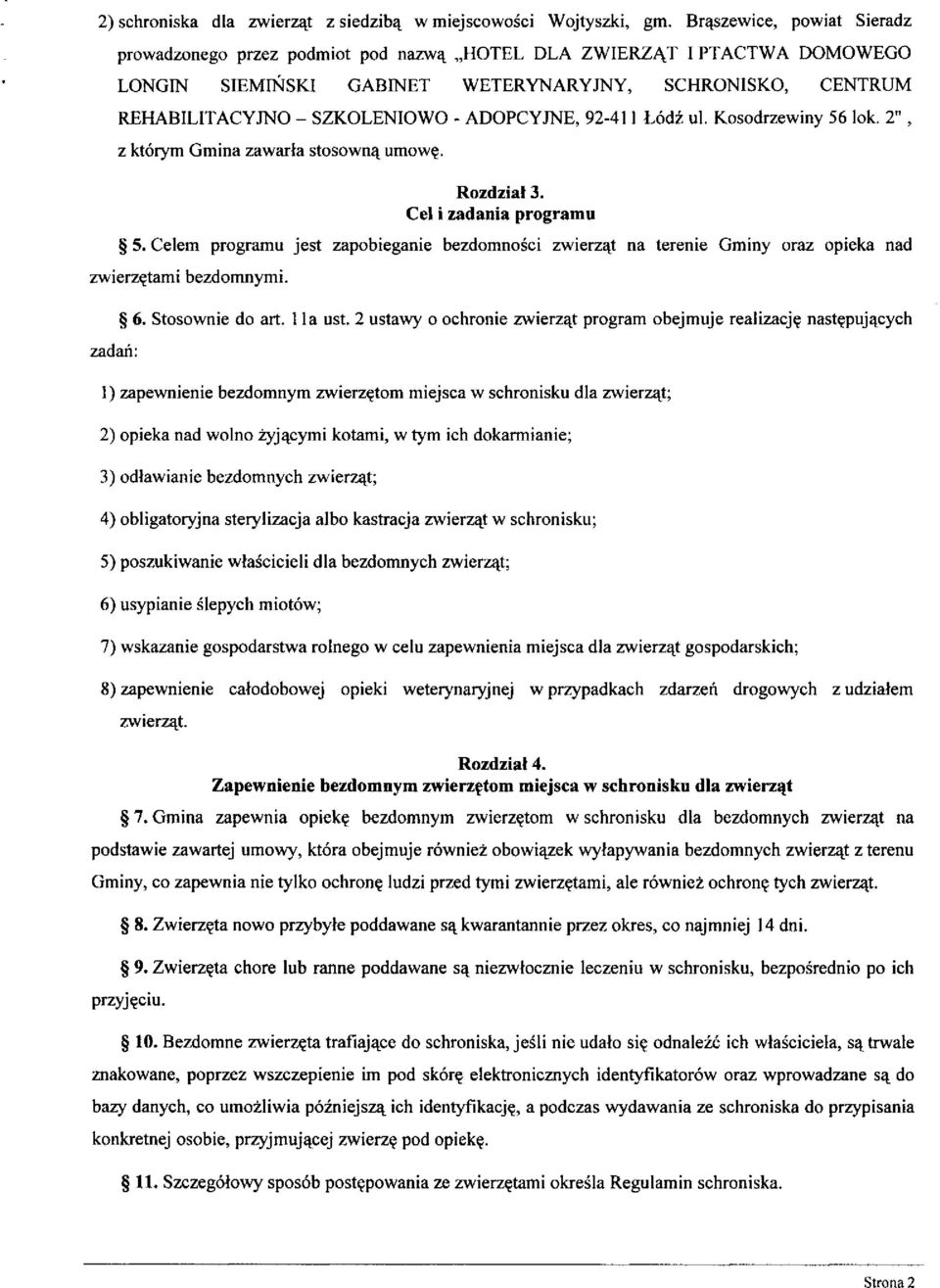 ADOPCYJNE, 92-411 Łódź ul. Kosodrzewiny 56 lok. 2", z którym Gmina zawarła stosowną umowę. Rozdział 3. Cel i zadania programu 5.