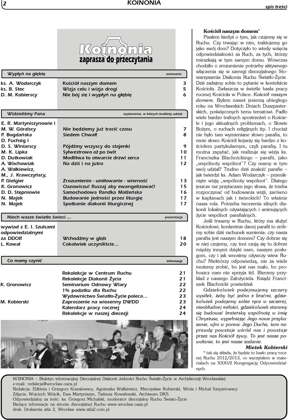 Dutkowiak Modlitwa to otwarcie drzwi serca 11 A. Wachowiak Na dziœ i na jutro 12 A. Wa³kiewicz, M., J. Krawczyñscy, P. Gielgier Zrozumienie - umi³owanie - wiernoœæ 13 K. Gronowicz Oazowiczu!