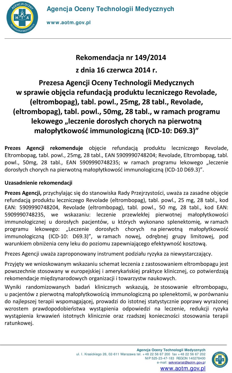 , w ramach programu lekowego leczenie dorosłych chorych na pierwotną małopłytkowość immunologiczną (ICD-10: D69.