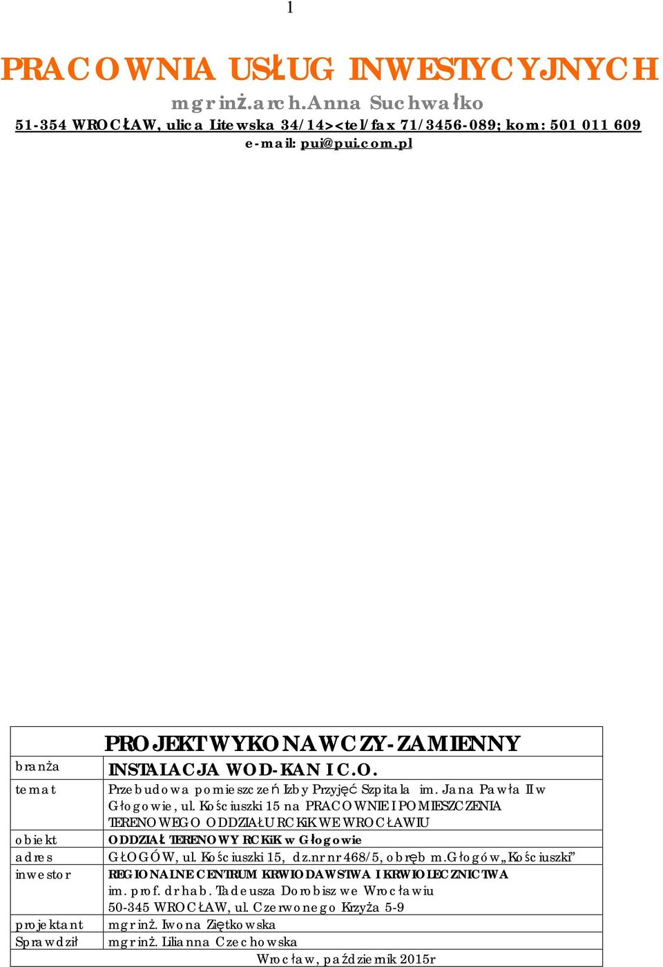 Jana Pawła II w Głogowie, ul. Kościuszki 15 na PRACOWNIE I POMIESZCZENIA TERENOWEGO ODDZIAŁU RCKiK WE WROCŁAWIU ODDZIAŁ TERENOWY RCKiK w Głogowie GŁOGÓW, ul. Kościuszki 15, dz.