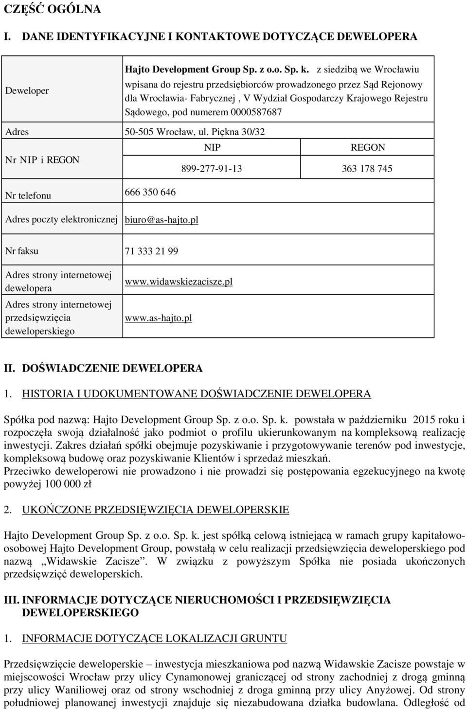 50-505 Wrocław, ul. Piękna 30/32 NIP REGON Nr NIP i REGON 899-277-91-13 363 178 745 Nr telefonu 666 350 646 Adres poczty elektronicznej biuro@as-hajto.