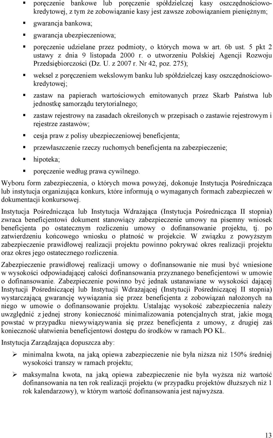 275); weksel z poręczeniem wekslowym banku lub spółdzielczej kasy oszczędnościowokredytowej; zastaw na papierach wartościowych emitowanych przez Skarb Państwa lub jednostkę samorządu terytorialnego;