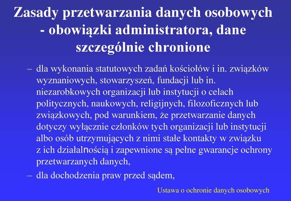 niezarobkowych organizacji lub instytucji o celach politycznych, naukowych, religijnych, filozoficznych lub związkowych, pod warunkiem, że