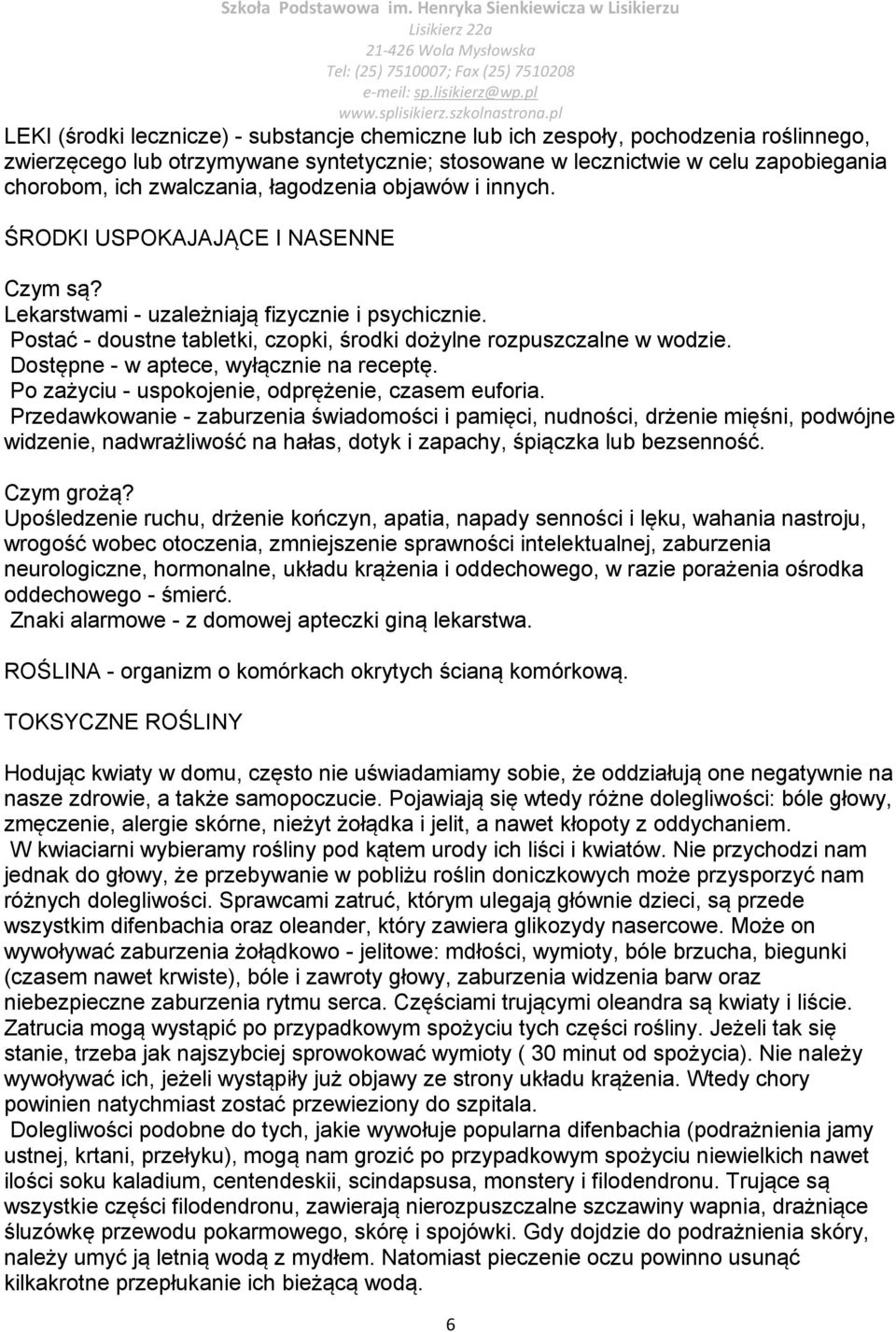 Dostępne - w aptece, wyłącznie na receptę. Po zażyciu - uspokojenie, odprężenie, czasem euforia.