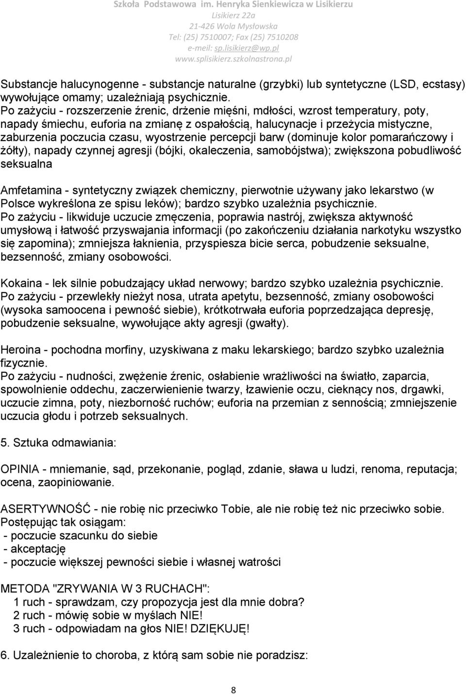 wyostrzenie percepcji barw (dominuje kolor pomarańczowy i żółty), napady czynnej agresji (bójki, okaleczenia, samobójstwa); zwiększona pobudliwość seksualna Amfetamina - syntetyczny związek