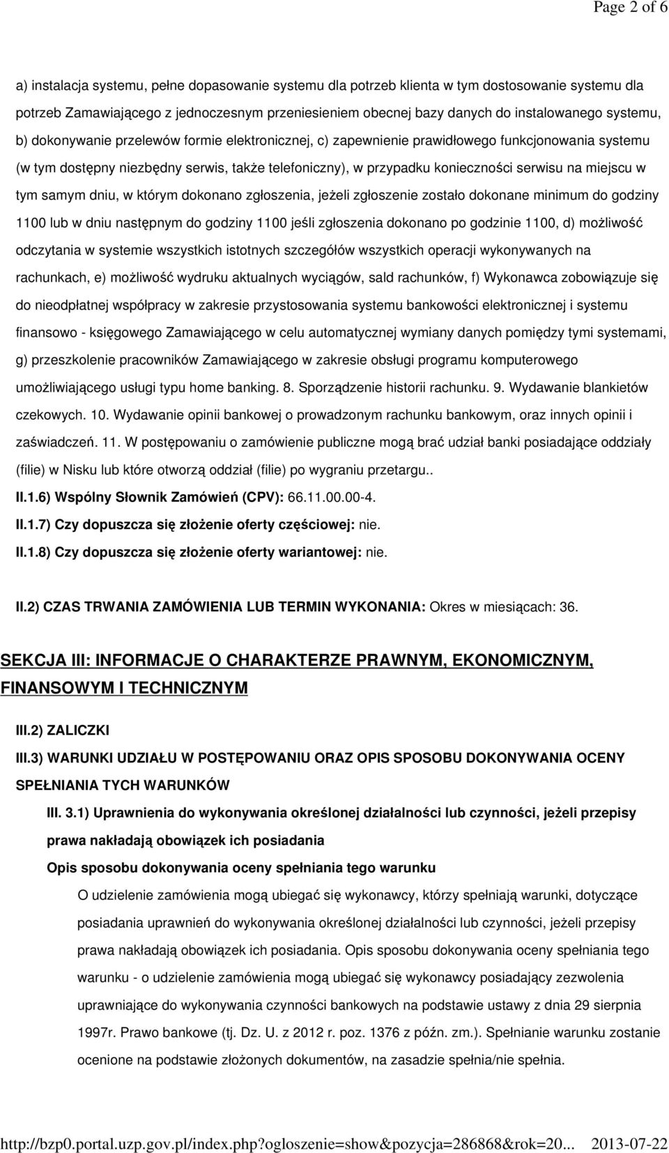 konieczności serwisu na miejscu w tym samym dniu, w którym dokonano zgłoszenia, jeżeli zgłoszenie zostało dokonane minimum do godziny 1100 lub w dniu następnym do godziny 1100 jeśli zgłoszenia