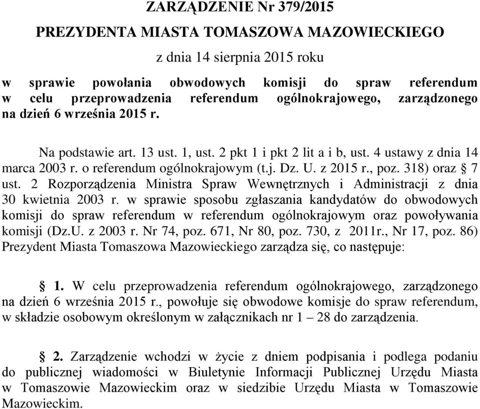 z 2015 r., poz. 318) oraz 7 ust. 2 Rozporządzenia Ministra Spraw Wewnętrznych i Administracji z dnia 30 kwietnia 2003 r.