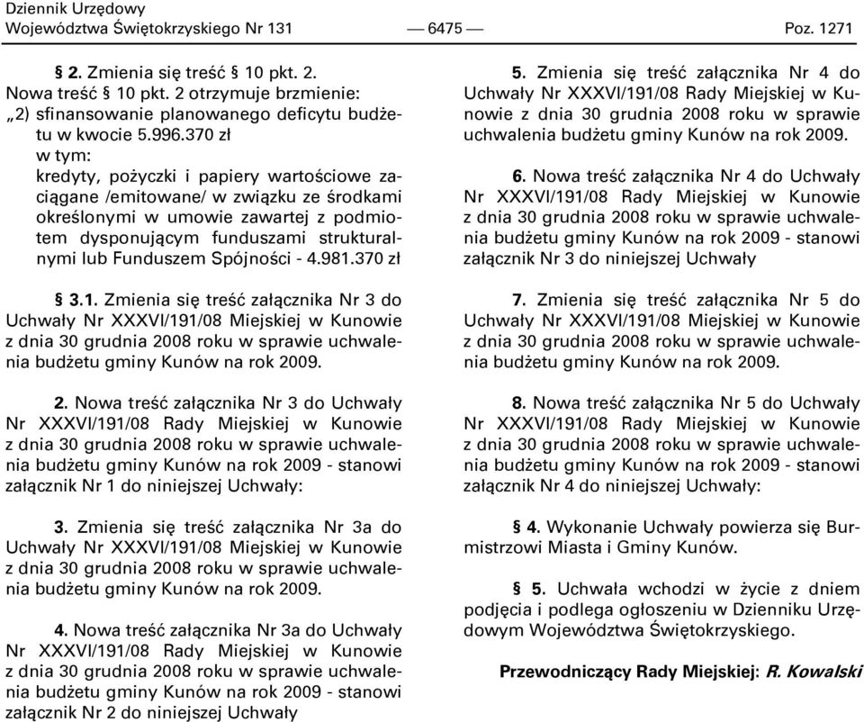 Spójności - 4.981.370 zł 3.1. Zmienia się treść załącznika Nr 3 do Uchwały Nr XXXVI/191/08 Miejskiej w Kunowie z dnia 30 grudnia 20