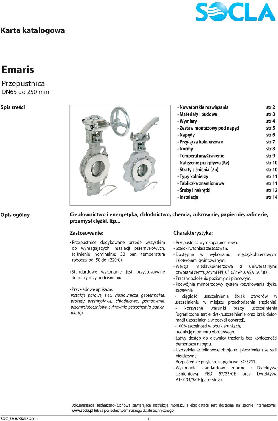 14 Opis ogólny Ciepłownitwo i energetyka, hłodnitwo, hemia, ukrownie, papiernie, rafinerie, przemysł iężki, itp.