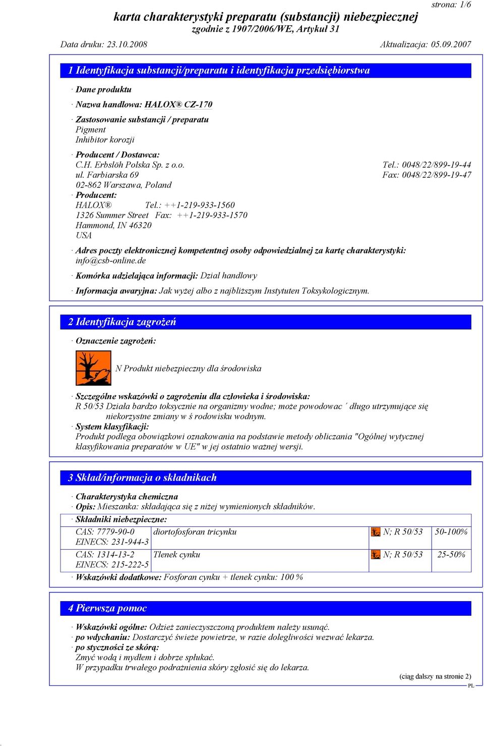 : ++1-219-933-1560 1326 Summer Street Fax: ++1-219-933-1570 Hammond, IN 46320 USA Adres poczty elektronicznej kompetentnej osoby odpowiedzialnej za kartę charakterystyki: info@csb-online.